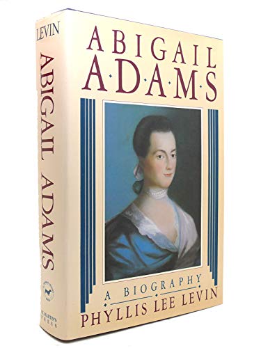 Abigail Adams by Phyllis Lee Levin Abigail Adams by Phyllis Lee Levin