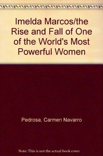 9780312000585: Imelda Marcos/the Rise and Fall of One of the World's Most Powerful Women