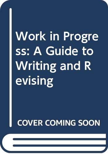 Beispielbild fr Work in Progress : A Guide to Writing and Revising zum Verkauf von Better World Books