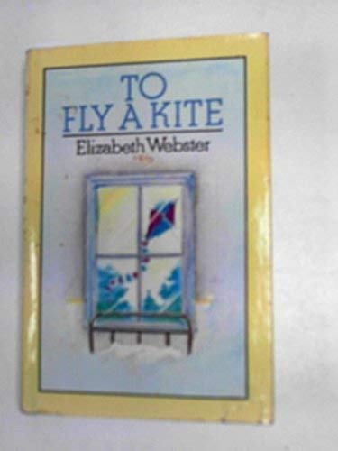 To Fly a Kite (9780312002077) by Webster, Elizabeth