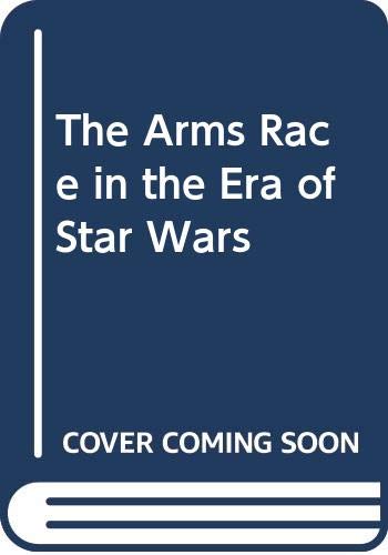Stock image for The Arms Race in the Era of Star Wars for sale by RWL GROUP  (Booksellers)