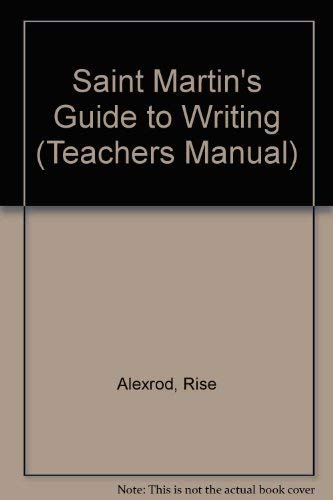 Saint Martin's Guide to Writing (Teachers Manual) (9780312002862) by Alexrod, Rise; Cooper, Charles R.