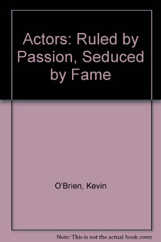 Stock image for Actors : Ruled by Passion, Seduced by Fame for sale by Better World Books