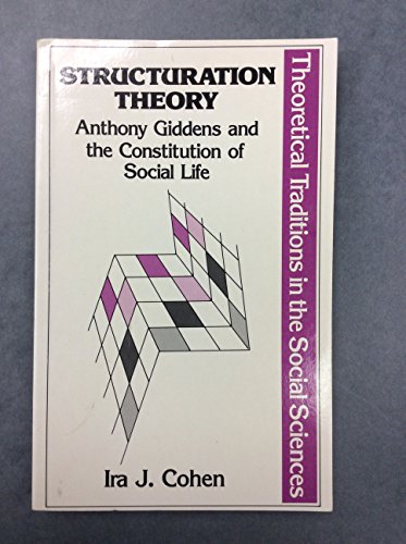 Beispielbild fr Structuration Theory Anthony Giddens and the Constitution of Social Life zum Verkauf von Chequamegon Books