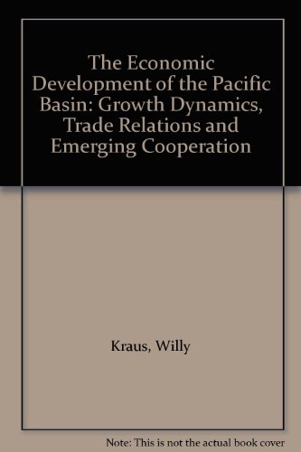 The Economic Development of the Pacific Basin: Growth Dynamics, Trade Relations and Emerging Cooperation (9780312004521) by Kraus, Willy; Lukenhorst, Wilfried