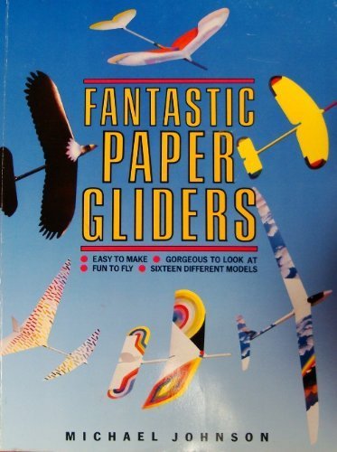 Fantastic Paper Gliders (9780312004538) by Johnson, Michael