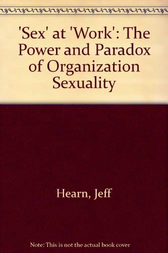 Stock image for Sex' at 'Work': The Power and Paradox of Organization Sexuality for sale by Crotchety Rancher's Books