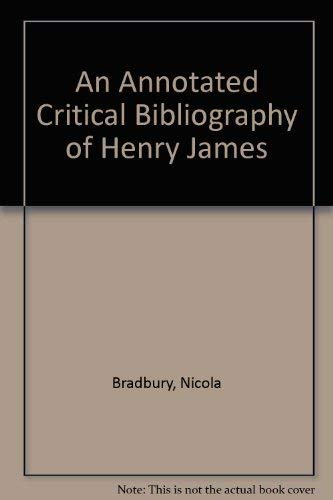 Stock image for An annotated critical bibliograpy of Henry James for sale by Hammer Mountain Book Halls, ABAA