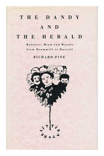 The Dandy and the Herald: Manners, Mind and Morals from Brummell to Durrell (9780312005214) by Pine, Richard