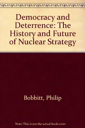 Stock image for Democracy and Deterrence : The History and Future of Nuclear Strategy for sale by Better World Books