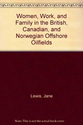 Beispielbild fr Women, Work, and Family in the British, Canadian, and Norwegian Offshore Oilfields zum Verkauf von Smith Family Bookstore Downtown