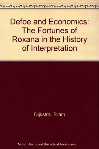 Beispielbild fr Defoe and Economics: The Fortunes of Roxana in the History of Interpretation zum Verkauf von Dr.Bookman - Books Packaged in Cardboard