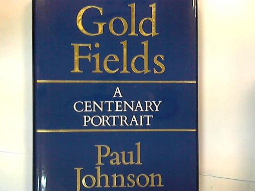 Consolidated Gold Fields: A Centenary Portrait - Johnson, Paul