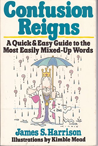 Beispielbild fr Confusion Reigns: A Quick and Easy Guide to the Most Easily Mixed-Up Words zum Verkauf von Wonder Book