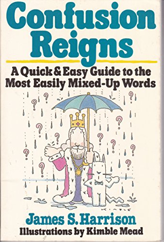 Imagen de archivo de Confusion Reigns: A Quick and Easy Guide to the Most Easily Mixed-Up Words a la venta por Wonder Book