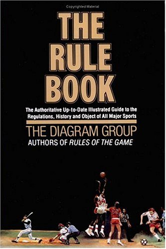 9780312006778: The Rule Book: The Authoritative Up to Date Illustrated Guide to the Regulations History and Object of All Major Sports