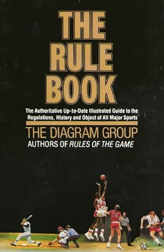 9780312006778: The Rule Book: The Authoritative Up to Date Illustrated Guide to the Regulations History and Object of All Major Sports