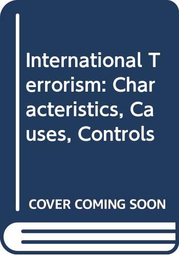 Beispielbild fr International Terrorism: Characteristics, Causes, Controls zum Verkauf von Wonder Book