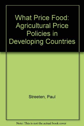Stock image for What Price Food: Agricultural Price Policies in Developing Countries for sale by Ergodebooks