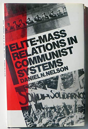 Elite-Mass Relations in Communist Systems (9780312007416) by Nelson, Daniel N.