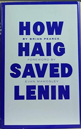 How Haig Saved Lenin (9780312007546) by Pearce, Brian (Author)