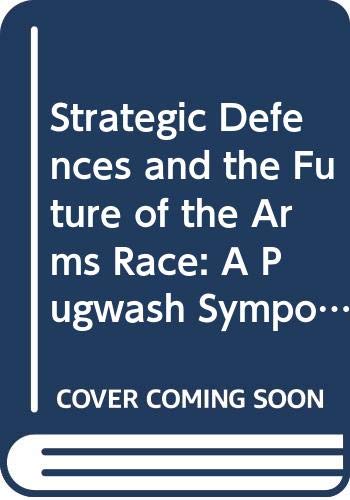 Strategic Defences and the Future of the Arms Race: A Pugwash Symposium (9780312007904) by England) Pugwash Symposium On Strategic Defences (1985 London England) Pugwash Symposium 1985 (Londo; Joseph Rotblat; John Holdren; Pugwash...