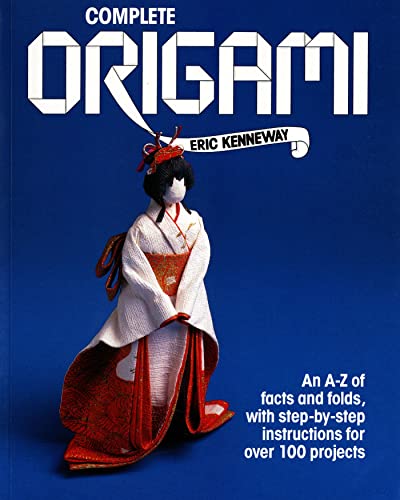 Imagen de archivo de Complete Origami: An A-Z of Facts and Folds, with Step-by-Step Instructions for Over 100 Projects a la venta por New Legacy Books