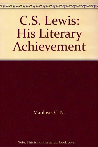 9780312008994: C.S. Lewis: His Literary Achievement