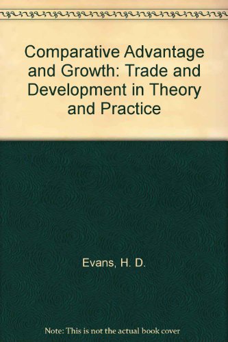 Stock image for Comparative Advantage and Growth: Trade and Development in Theory and Practice (Political Economy of Trade & Development) for sale by dsmbooks