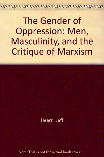 Stock image for The Gender of Oppression: Men, Masculinity, and the Critique of Marxism for sale by Ergodebooks