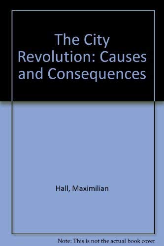 Stock image for The City Revolution: Causes and Consequences for sale by Irish Booksellers