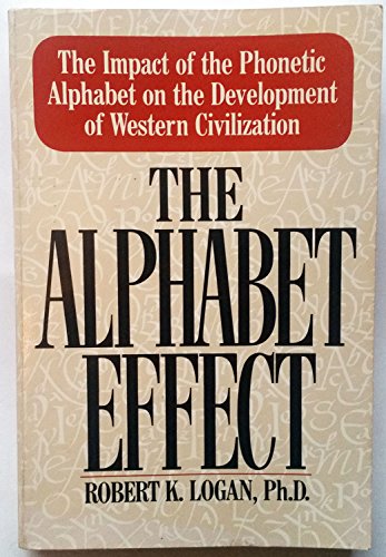 Beispielbild fr The Alphabet Effect : The Impact of the Phonetic Alphabet on the Development of Western Civilization zum Verkauf von Better World Books