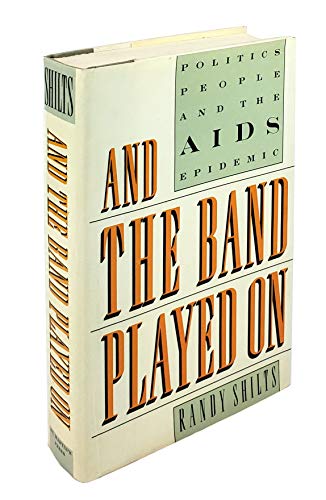 Imagen de archivo de And the Band Played on: Politics, People, And the AIDS Epidemic a la venta por Your Online Bookstore