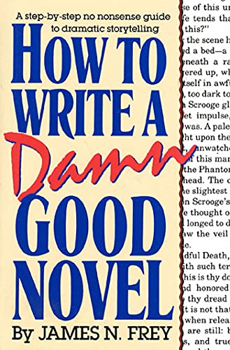 Beispielbild fr How to Write a Damn Good Novel: A Step-by-Step No Nonsense Guide to Dramatic Storytelling zum Verkauf von SecondSale