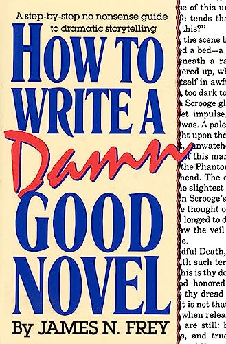 9780312010447: How to Write a Damn Good Novel: A Step-By-Step No Nonsense Guide to Dramatic Storytelling: 1