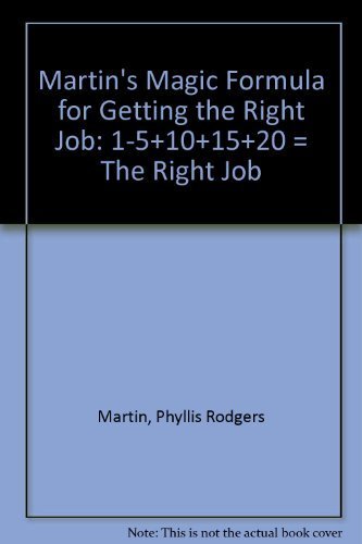 Stock image for Martin's Magic Formula for Getting the Right Job: 1 - 5 + 10 + 15 + 20 = the Right Job for sale by ThriftBooks-Atlanta