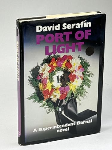 PORT OF LIGHT: A Superintendent Bernal Novel by Serafin, David: Fine ...