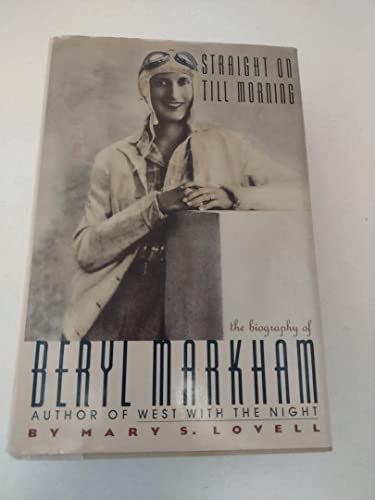 Beispielbild fr Straight on Till Morning: the Biography of Beryl Markham zum Verkauf von Your Online Bookstore