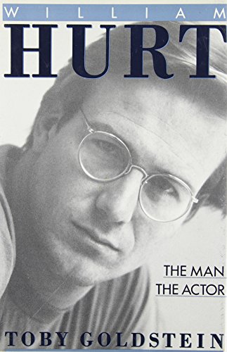 William Hurt: The Man, the Actor (9780312011130) by Goldstein, Toby