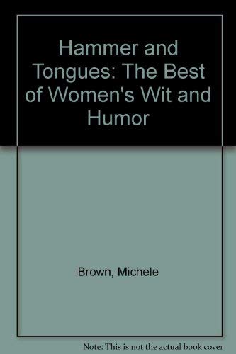 Beispielbild fr Hammer and Tongues : The Best of Women's Wit and Humour zum Verkauf von Better World Books