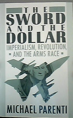 Stock image for The Sword and the Dollar: Imperialism, Revolution, and the Arms Race for sale by ThriftBooks-Atlanta