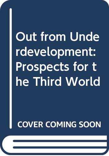 Stock image for Out from Underdevelopment: Prospects for the Third World for sale by Kennys Bookstore