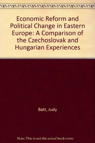 Economic Reform and Political Change in Eastern Europe: A Comparison of the Czechoslovak and Hung...