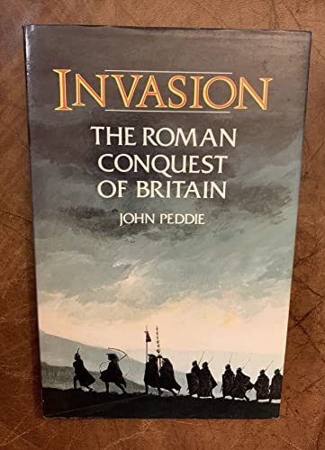 9780312012120: Invasion: The Roman Invasion of Britain in the Year Ad 43 and the Events Leading to Their Occupation of the West Country