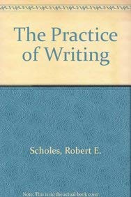 The Practice of Writing (9780312012243) by Robert Scholes And Nancy R. Coml;ey; Nancy R. Comley
