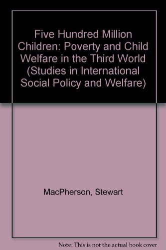 Five Hundred Million Children: Poverty and Child Welfare in the Third World (9780312012625) by MacPherson, Stewart