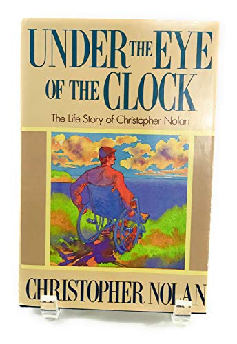 Stock image for Under the Eye of the Clock: The Life Story of Christopher Nolan for sale by Gulf Coast Books