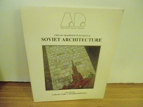 USES OF TRADITION IN RUSSIAN AND SOVIET ARCHITECTURE. - COOKE, Catherine, Alexander Kudriavtsev, Andreas C. Papadakis (Edits).