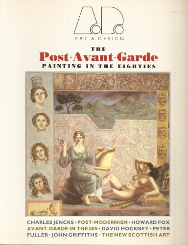 Beispielbild fr Post-Avant-Garde Painting in the Eighties (Art and Design Profile) zum Verkauf von Best and Fastest Books