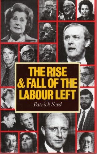 Imagen de archivo de The Rise and Fall of the Labour Left a la venta por Pennywhistle Books